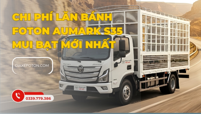 Chi phí lăn bánh foton aumark s35 mui bạt mới nhất - Kim An Phảt Auto