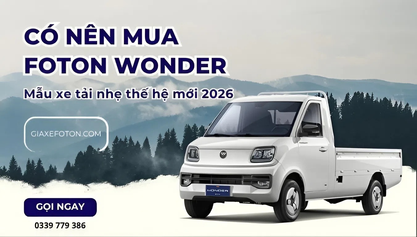 Có nên mua xe tải Foton wonder - Kim An Phát Auto