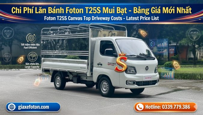 Chi Phí Lăn Bánh Foton T25S Mui Bạt 2026 - Bảng Giá Mới Nhất