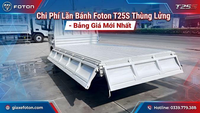 Chi Phí Lăn Bánh Foton T25S thùng lửng 2026 - Bảng Giá Mới Nhất - Kim An Phát Auto