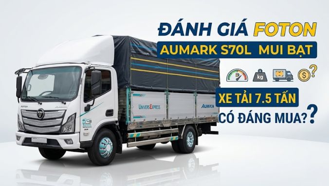 Đánh Giá Foton Aumark S70L Mui Bạt Xe Tải 7.5 Tấn Có Đáng Mua