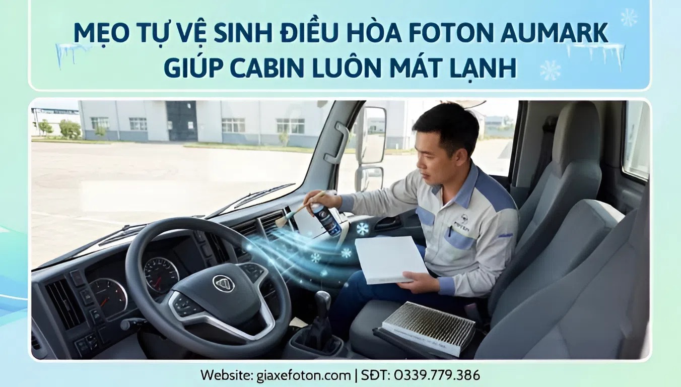 Mẹo Tự Vệ Sinh Điều Hòa Foton Aumark Giúp Cabin Luôn Mát Lạnh - Kim An Phát Auto