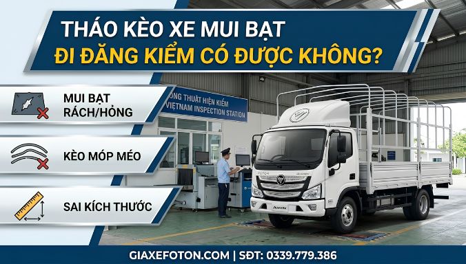 Tháo kèo xe tải mui bạt, đi đăng kiểm có được không