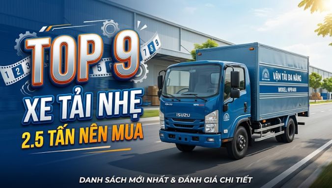 Top 9 xe tải nhẹ 2.5 tấn nên mua