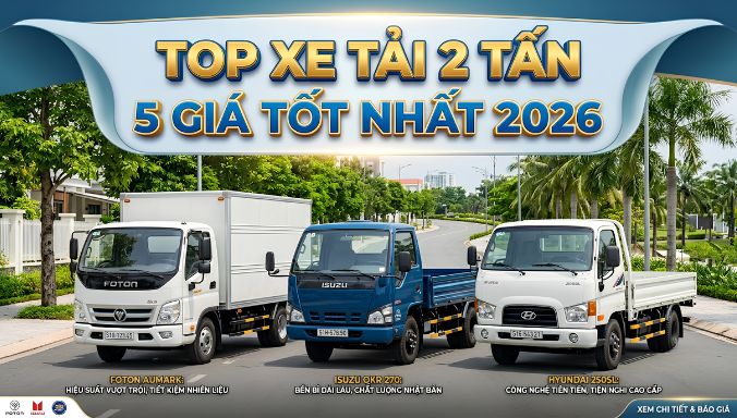 top xe tải 2 tấn 5 giá tốt hiện nay